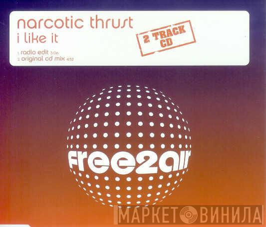 Narcotic Thrust - I Like It