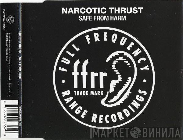  Narcotic Thrust  - Safe From Harm