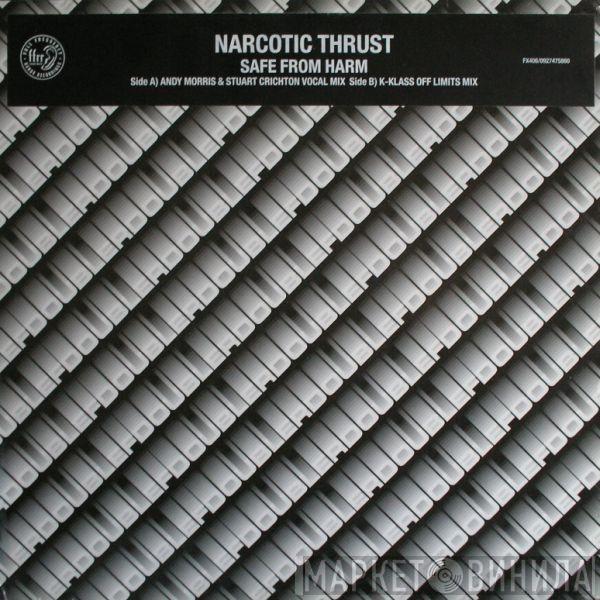  Narcotic Thrust  - Safe From Harm