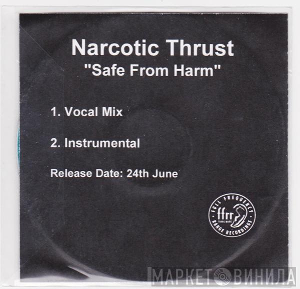  Narcotic Thrust  - Safe From Harm