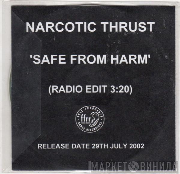  Narcotic Thrust  - Safe From Harm