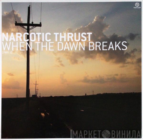 Narcotic Thrust - When The Dawn Breaks (Part 1)