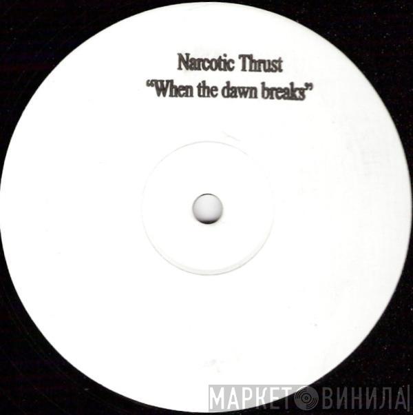 Narcotic Thrust - When The Dawn Breaks