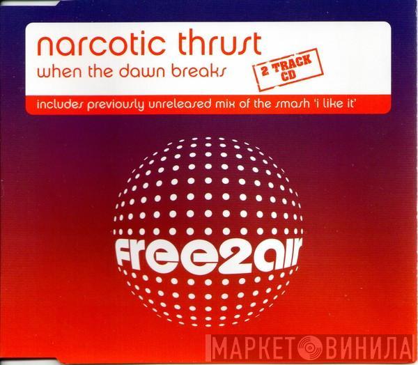 Narcotic Thrust - When The Dawn Breaks