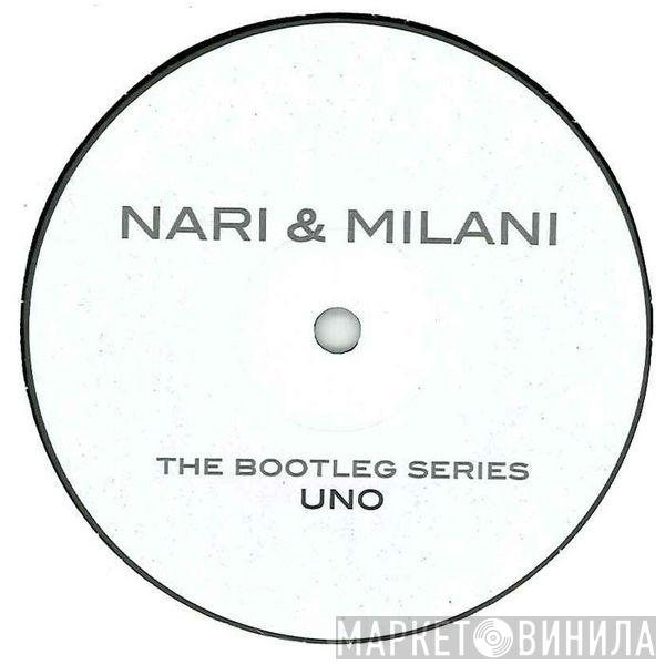 Nari & Milani - The Bootleg Series Uno