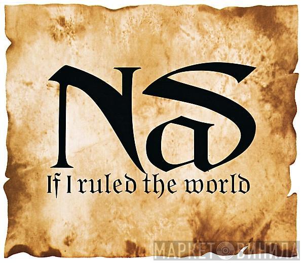 Nas - If I Ruled The World (Imagine That)