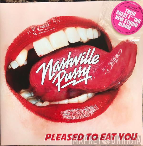 Nashville Pussy - Pleased To Eat You