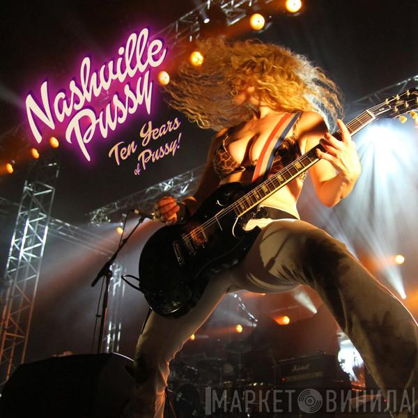 Nashville Pussy - Ten Years Of Pussy!
