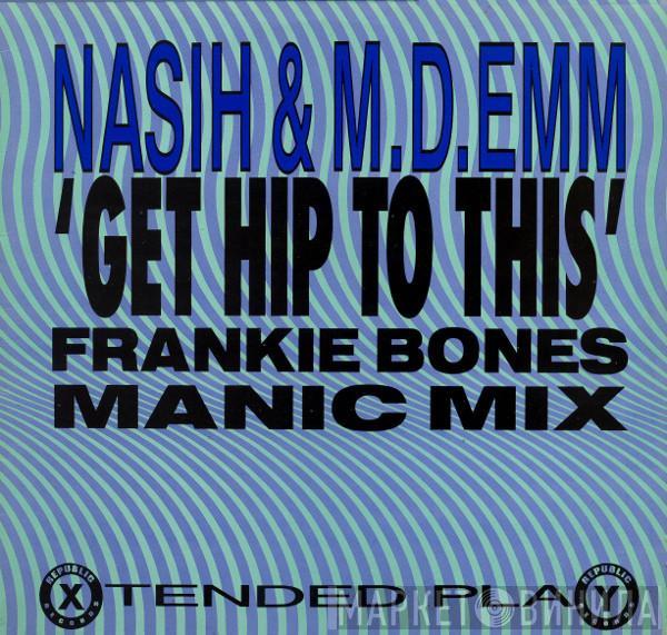 Nasih, M-D-Emm - Get Hip To This (Frankie Bones Manic Mix)