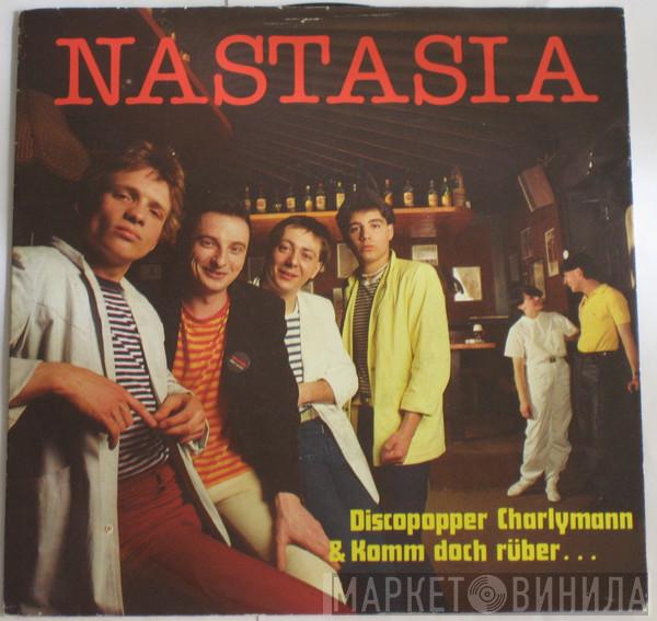 Nastasia  - Discopopper Charlymann / Komm Doch Rüber...