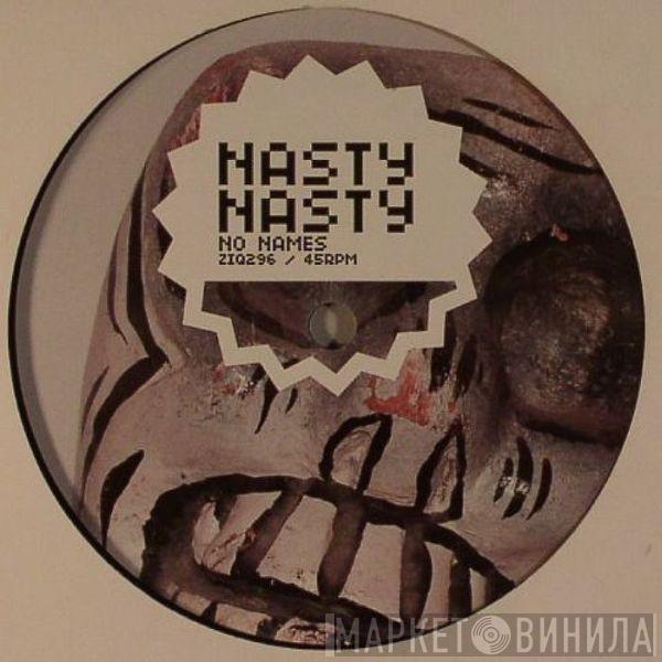 NastyNasty - No Names