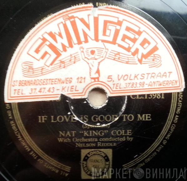  Nat King Cole  - A Fool Was I  / If Love Is Good To Me