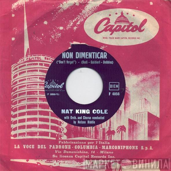  Nat King Cole  - Non Dimenticar ("Don't Forget") / Bend A Little My Way