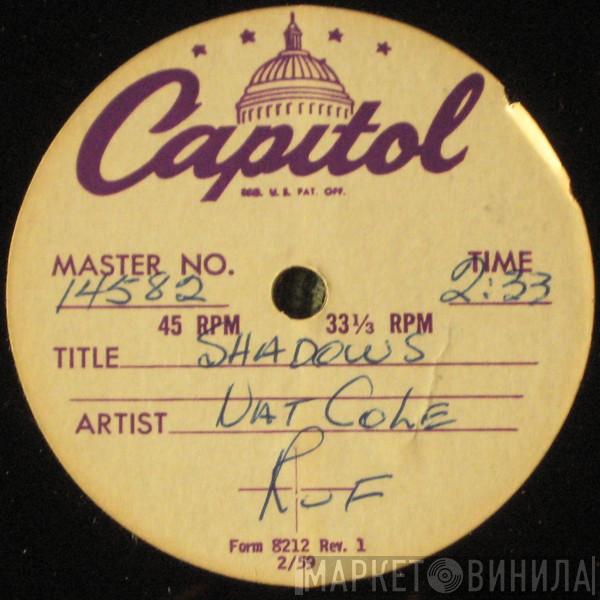 Nat King Cole  - Shadows / Don't Hurt The Girl