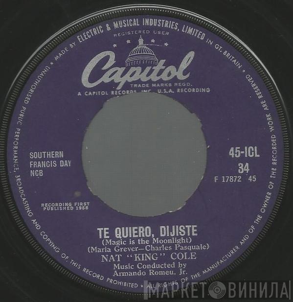 Nat King Cole  - Te Quiero Dijiste  (Magic Is The Moonlight) / Noche De Ronda (Maria Teresa Lara)