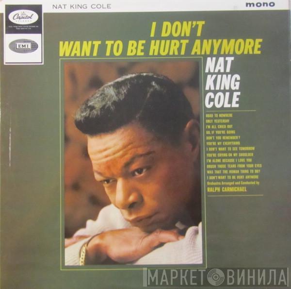  Nat King Cole  - I Don't Want To Be Hurt Anymore