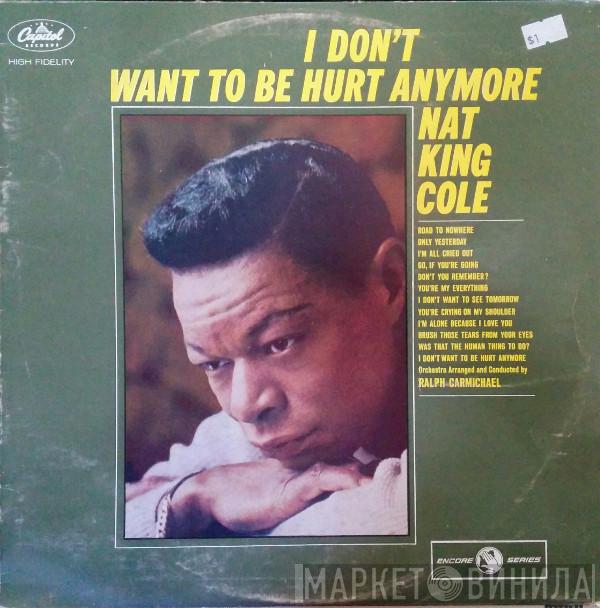  Nat King Cole  - I Don't Want To Be Hurt Anymore