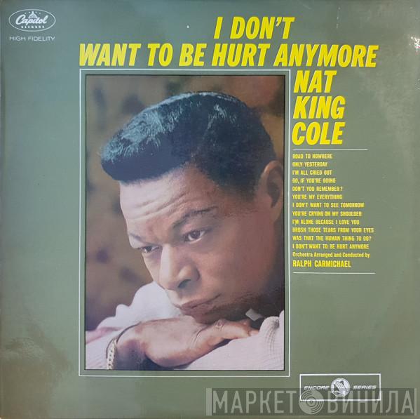  Nat King Cole  - I Don't Want To Be Hurt Anymore