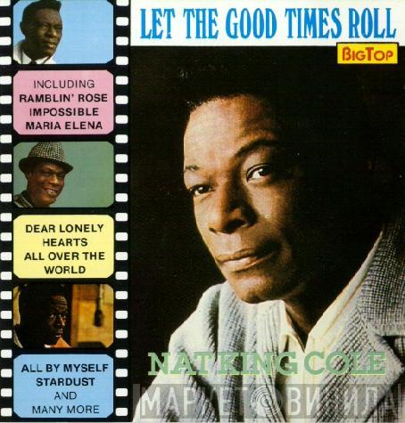  Nat King Cole  - Let The Good Times Roll