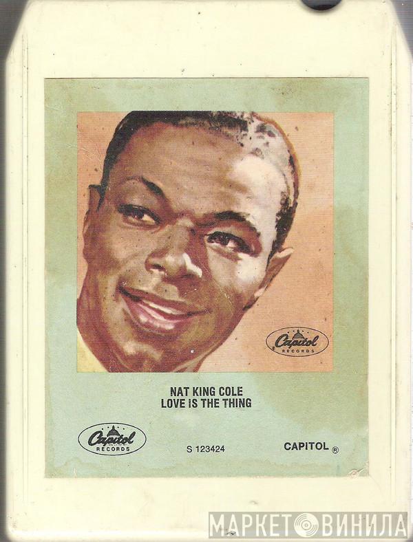  Nat King Cole  - Love Is The Thing