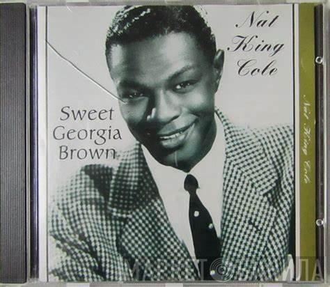 Nat King Cole - Sweet Georgia Brown