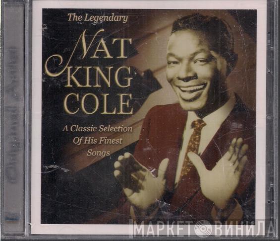 Nat King Cole - The Legendary Nat King Cole - A Classic Collection Of His Finest Songs