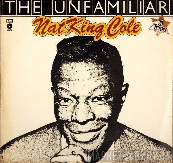 Nat King Cole - The Unfamiliar Nat King Cole