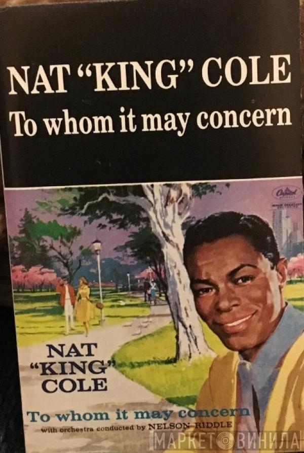 Nat King Cole  - To Whom It May Concern