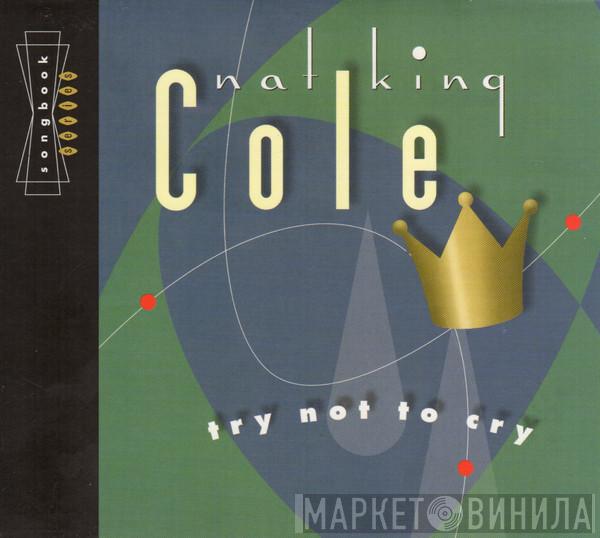  Nat King Cole  - Try Not To Cry