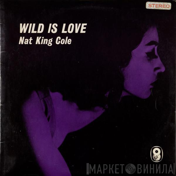 Nat King Cole - Wild Is Love