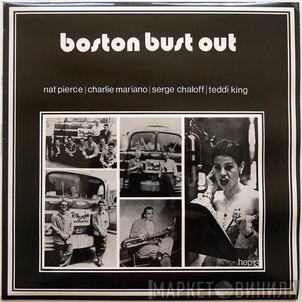 Nat Pierce, Charlie Mariano, Serge Chaloff, Teddi King - Boston Bust Out