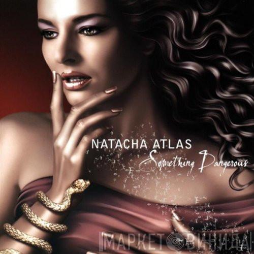  Natacha Atlas  - Something Dangerous