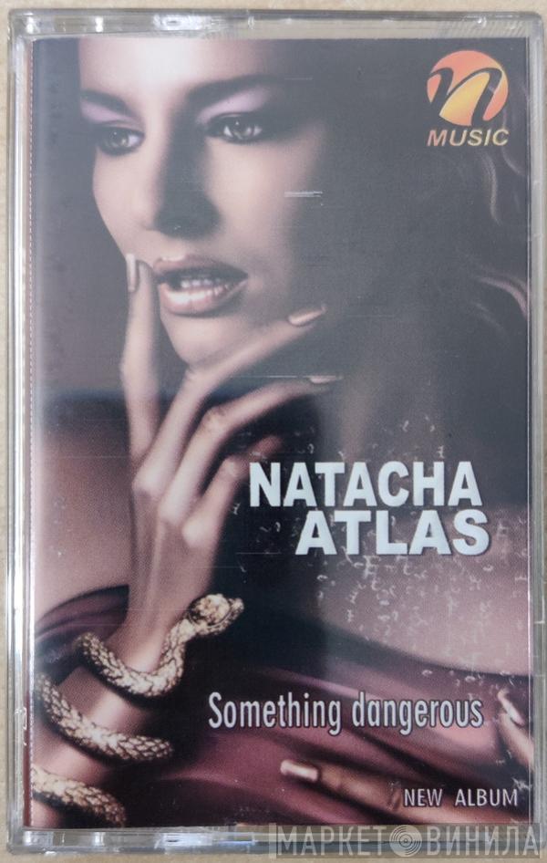  Natacha Atlas  - Something Dangerous