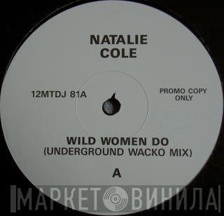 Natalie Cole - Wild Women Do