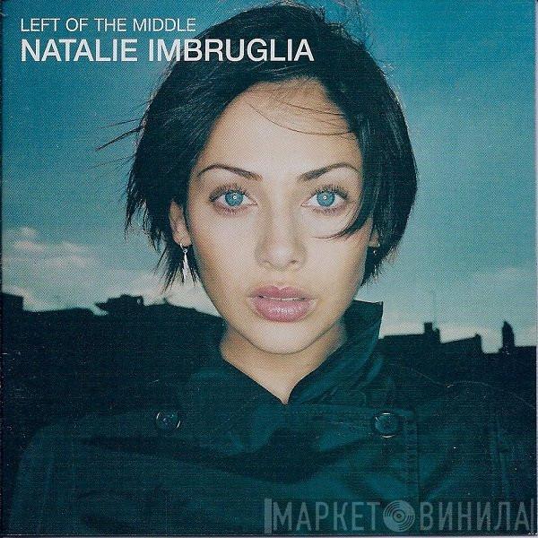  Natalie Imbruglia  - Left Of The Middle