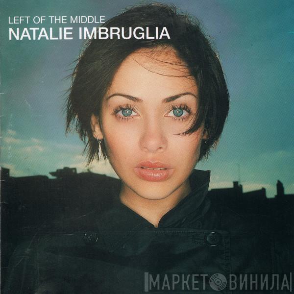  Natalie Imbruglia  - Left Of The Middle