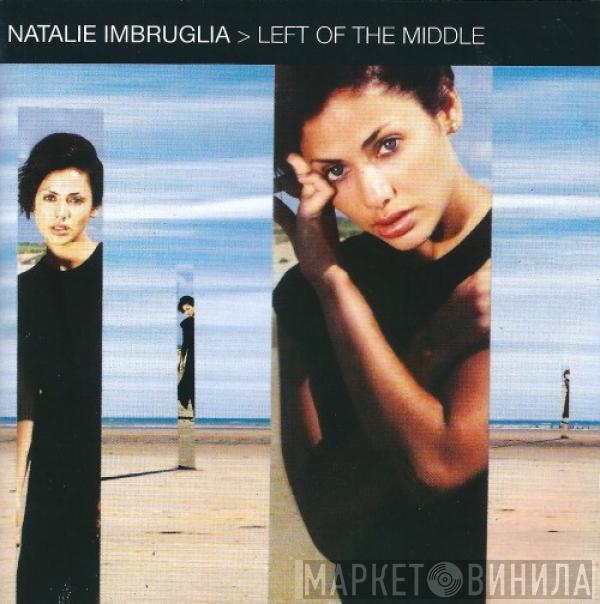  Natalie Imbruglia  - Left Of The Middle