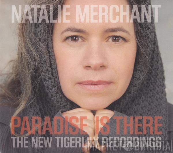 Natalie Merchant - Paradise Is There (The New Tigerlily Recordings)