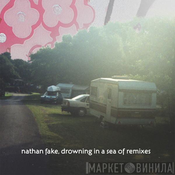 Nathan Fake - Drowning In A Sea Of Remixes