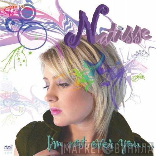 Natisse - I'm Not Over You...