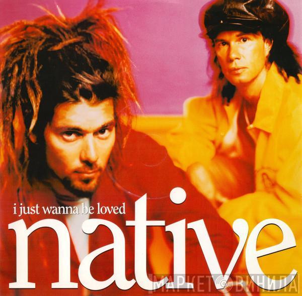 Native  - I Just Wanna Be Loved