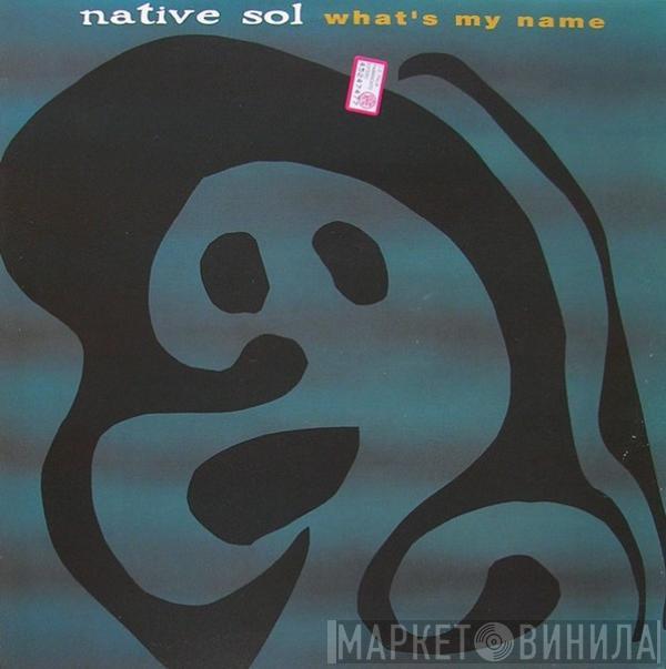 Native Sol - What's My Name