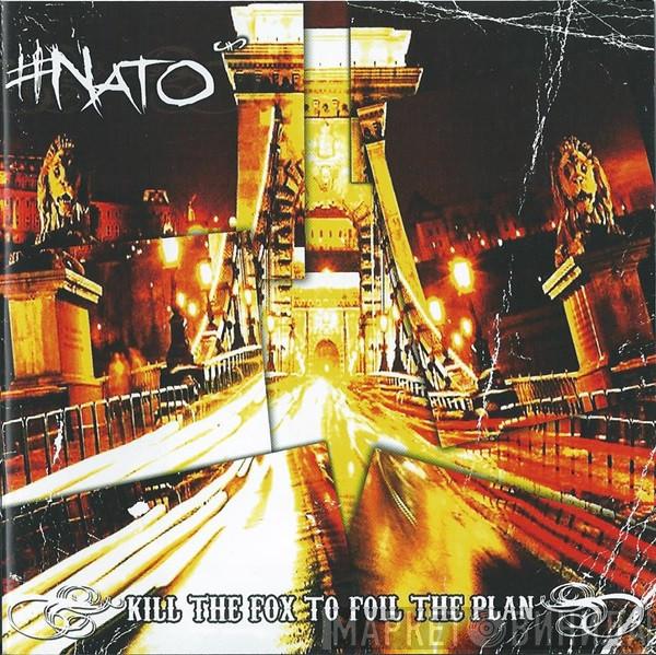 Nato  - Kill The Fox To Foil The Plan