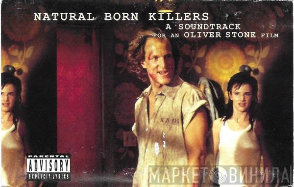  - Natural Born Killers (A Soundtrack For An Oliver Stone Film)