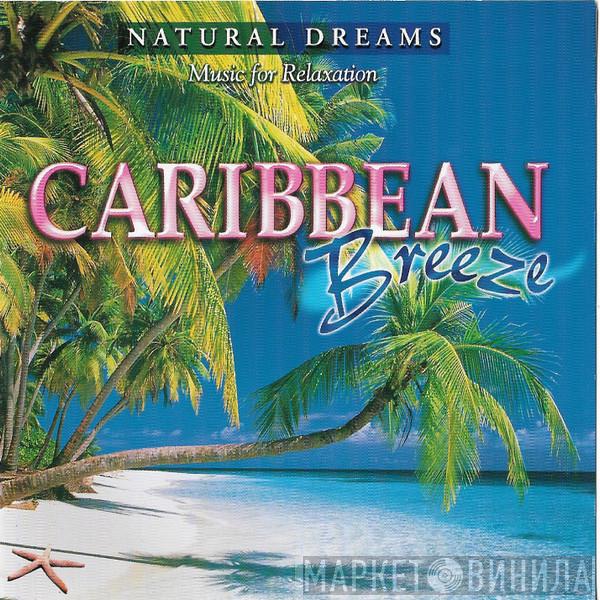  - Natural Dreams - Music For Relaxation: Caribbean Breeze