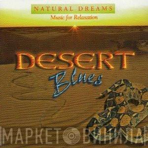 - Natural Dreams - Music For Relaxation: Desert Blues
