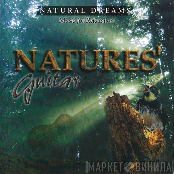  - Natural Dreams - Music For Relaxation: Natures' Guitar