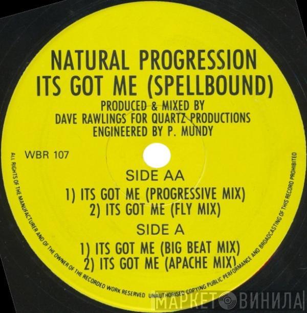  Natural Progression  - Its Got Me (Spellbound)