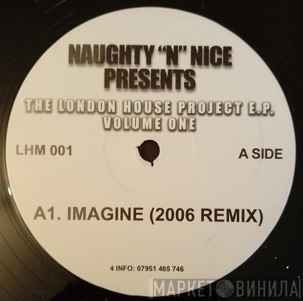 Naughty "N" Nice - The London House Project E.P. Volume One