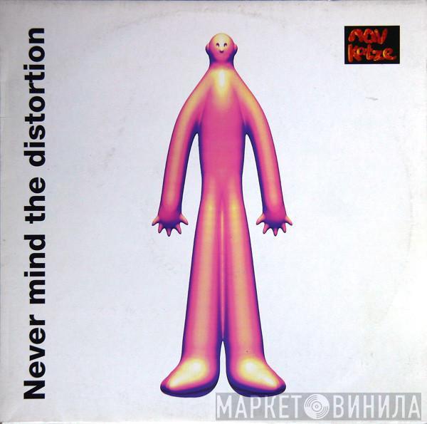 Nav Katze - Never Mind The Distortion